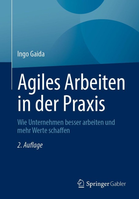 Agiles Arbeiten in der Praxis - Ingo Gaida