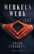 Cover-Bild zum Titel 'Merkels Werk - Unser Untergang' von 'Gerald Grosz'