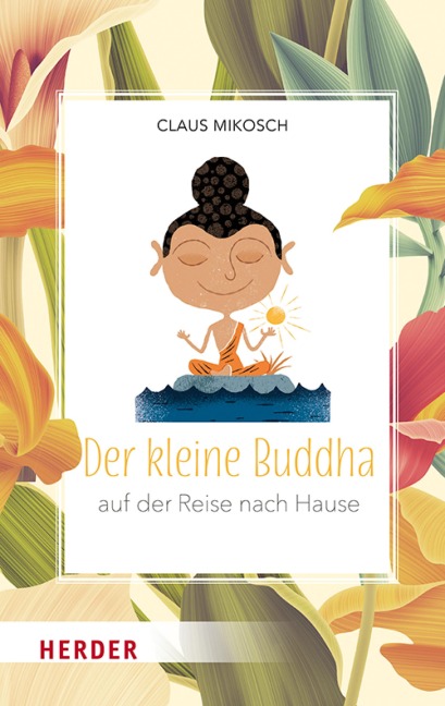 Der kleine Buddha auf der Reise nach Hause - Claus Mikosch
