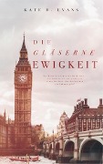 Die gläserne Ewigkeit - Kate D. Evans