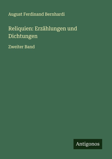 Reliquien: Erzählungen und Dichtungen - August Ferdinand Bernhardi