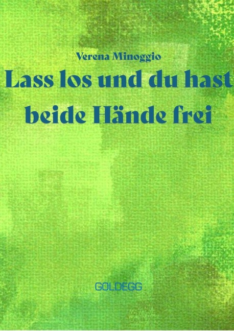 Lass los und du hast beide Hände frei - 
