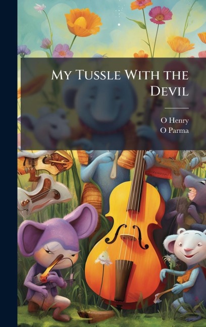 My Tussle With the Devil - O. Henry, O. Parma