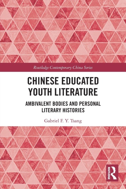 Chinese Educated Youth Literature - Gabriel F. Y. Tsang