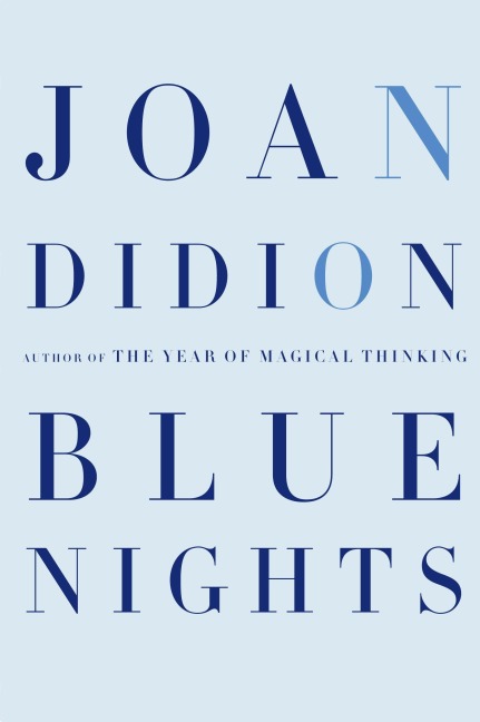 Blue Nights - Joan Didion
