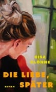 Cover-Bild zum Titel 'Die Liebe, später' von 'Gisa Klönne'