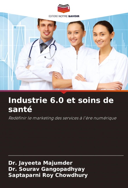 Industrie 6.0 et soins de santé - Jayeeta Majumder, Sourav Gangopadhyay, Saptaparni Roy Chowdhury