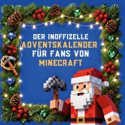 Cover-Bild zum Titel 'Der inoffizielle Adventskalender für Fans von Minecraft' von 'Alexander Horn'
