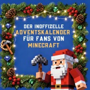 Cover-Bild zum Titel 'Der inoffizielle Adventskalender für Fans von Minecraft' von 'Alexander Horn'