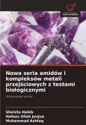 Cover-Bild zum Titel 'Nowa seria amidów i kompleksów metali przej¿ciowych z testami biologicznymi' von 'Shaista Habib, Hafeez Ullah Janjua, Muhammad Ashfaq'