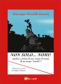 Cover-Bild zum Titel 'Non solo... nomi! Analisi e critica di una storia di morti, di un tempo «inutile»!' von 'Giuseppe Osvaldo Lucera'
