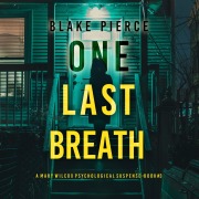 Cover-Bild zum Titel 'One Last Breath (The Governess¿Book 3): An absolutely gripping psychological thriller packed with twists An irresistibly compelling thriller with a shocking twist' von 'Blake Pierce'