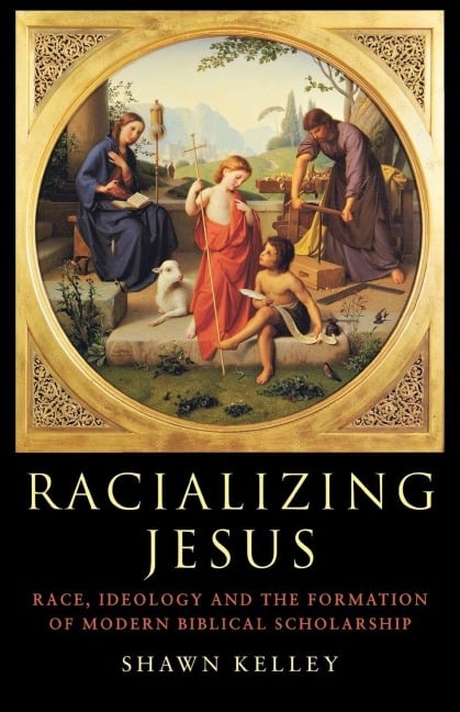 Racializing Jesus - Shawn Kelley