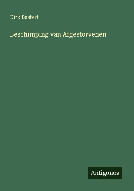 Beschimping van Afgestorvenen - Dirk Bastert