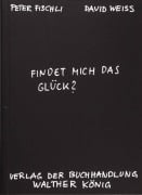 Findet mich das Glück? - Peter Fischli, David Weiss