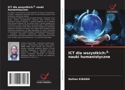 Cover-Bild zum Titel 'ICT dla wszystkich:3. nauki humanistyczne' von 'Nathan Kibawa'