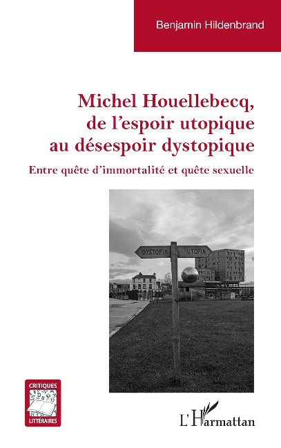 Michel Houellebecq, de l'espoir utopique au désespoir dystopique - Hildenbrand