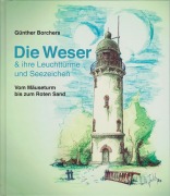 Cover-Bild zum Titel 'Die Weser & ihre Leuchttürme und Seezeichen' von 'Günther Borchers'