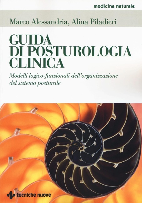 Guida di posturologia clinica. Modelli logico-funzionali dell'organizzazione del sistema posturale - Marco Alessandria, Alina Piladieri