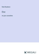 Cover-Bild zum Titel 'Élise' von 'René Boylesve'