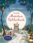 Cover-Bild zum Titel 'Brüder Grimm: Das große Märchen-Bilderbuch' von 'Grimm Brüder'