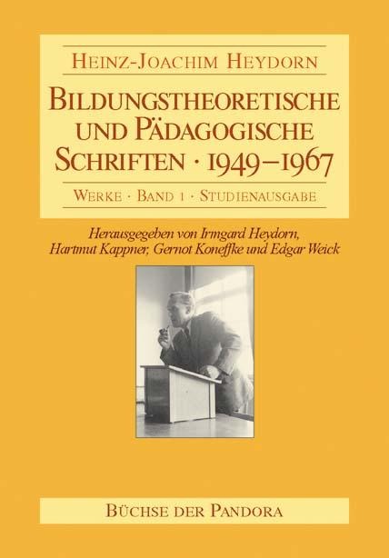Bildungstheoretische und Pädagogische Schriften - 1949-1967 - Heinz J Heydorn