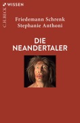 Cover-Bild zum Titel 'Die Neandertaler' von 'Friedemann Schrenk, Stephanie Anthoni'
