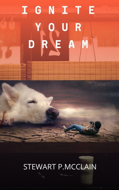 Ignite Your Dream - Stewart McClain