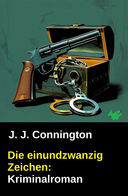 Die einundzwanzig Zeichen: Kriminalroman - J. J. Connington