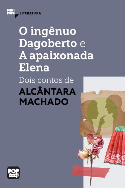 O ingênuo Dagoberto e A apaixonada Elena: dois contos de Alcântara Machado - Alcântara Machado
