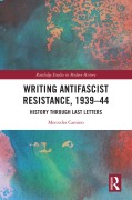 Cover-Bild zum Titel 'Writing Antifascist Resistance, 1939-44' von 'Mercedes Camino'