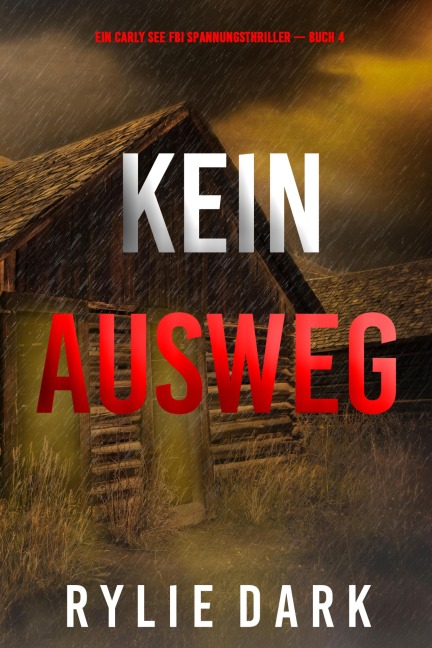Kein Ausweg (Ein Carly See FBI Spannungsthriller - Buch 4) - Rylie Dark