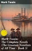 Cover-Bild zum Titel 'Mark Twain: The Complete Novels (The Greatest Novelists of All Time - Book 5)' von 'Mark Twain'