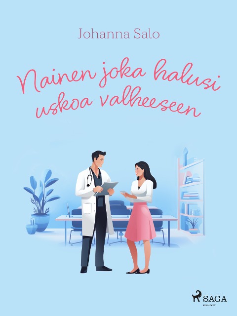 Nainen joka halusi uskoa valheeseen - Johanna Salo