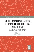 Cover-Bild zum Titel 'Re-thinking Mediations of Post-truth Politics and Trust' von ''