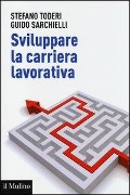 Cover-Bild zum Titel 'Sviluppare la carriera lavorativa' von 'Stefano Toderi, Guido Sarchielli'