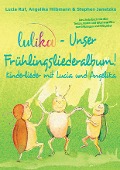 Cover-Bild zum Titel 'LULIKA - Unser Frühlingsliederalbum (Kinderlieder mit Lucia und Angelika, Vol. 3)' von 'Stephen Janetzko, Lucia Ruf, Angelika Hilbmann'