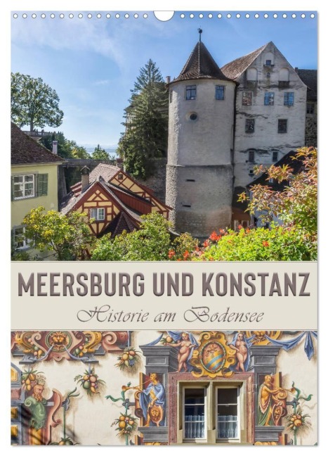 MEERSBURG UND KONSTANZ Historie am Bodensee (Wandkalender 2027 DIN A3 hoch), CALVENDO Monatskalender - Melanie Viola