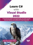 Cover-Bild zum Titel 'Learn C# with Visual Studio 2022: Comprehensive Guide to C# Fundamentals, Core .NET Concepts, Advanced Features, and Building with Visual Studio 2022' von 'Marcelo Guerra Hahn'