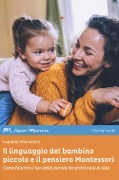 Cover-Bild zum Titel 'Il linguaggio del bambino piccolo e il pensiero Montessori. Come favorire l'uso della parola nei primi anni di vita' von 'Isabella Micheletti'