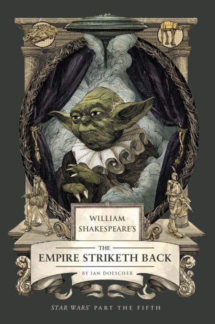 William Shakespeare's the Empire Striketh Back: Star Wars Part the Fifth - Ian Doescher