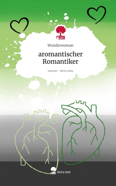 aromantischer Romantiker. Life is a Story - story.one - Wonderwoman