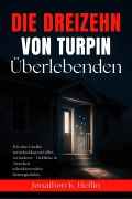 Cover-Bild zum Titel 'Die dreizehn Überlebenden von Turpin' von 'Jonathon K. Heflin'