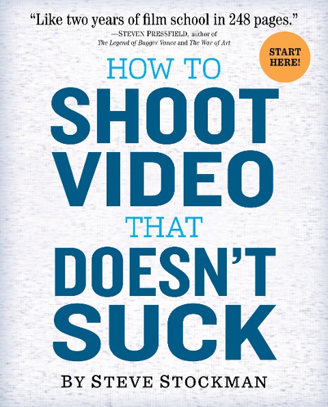 How to Shoot Video That Doesn't Suck - Steve Stockman
