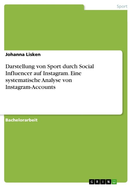 Darstellung von Sport durch Social Influencer auf Instagram. Eine systematische Analyse von Instagram-Accounts - Johanna Lisken