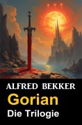 Cover-Bild zum Titel 'Gorian - Die Trilogie' von 'Alfred Bekker'