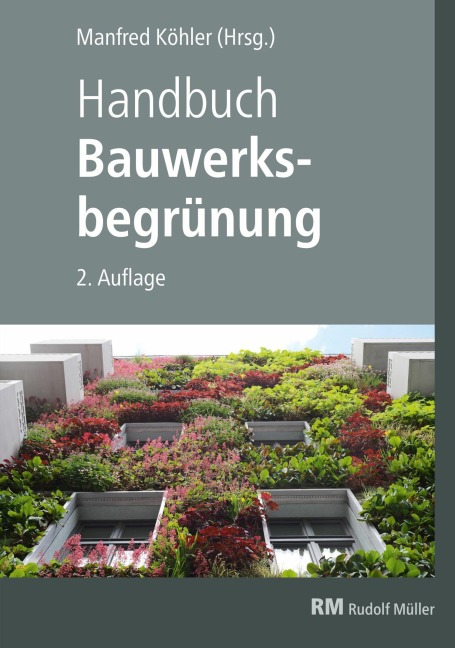 Handbuch Bauwerksbegrünung - E-Book (PDF) - Florian Kraus, Bernhard Scharf, Manfred Köhler, Gunter Mann