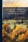 Cover-Bild zum Titel 'Lettres Et Opuscules InÃ(c)dits Du Comte Joseph De Maistre...' von 'Joseph De Maistre'