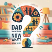Cover-Bild zum Titel 'Dad by Design NowWhat!' von 'Jay Hayes, Jay Hayes'