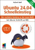 Ubuntu 24.04 LTS Schnelleinstieg - Robert Gödl